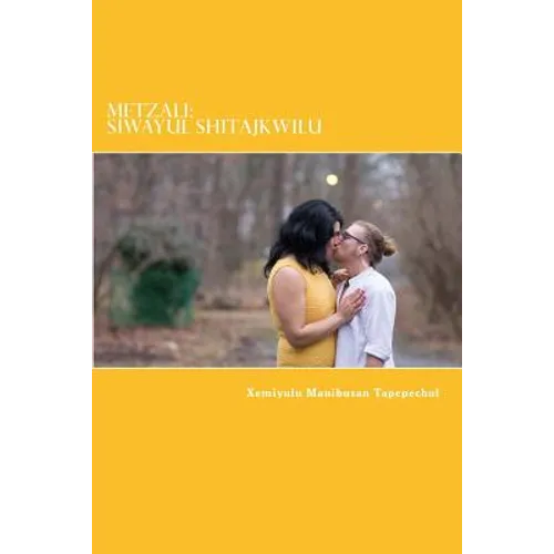 Metzali: Siwayul Shitajkwilu: Indigenous: Heart of a Womxn Writing - Paperback