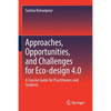 Approaches, Opportunities, and Challenges for Eco-Design 4.0: A Concise Guide for Practitioners and Students - Paperback