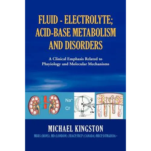Fluid - Electrolyte; Acid-Base Metabolism and Disorder: A Clinical Emphasis Related to Phsyiology and Molecular Mechanisms - Paperback