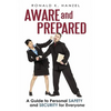 Aware and Prepared: A Guide to Personal Safety and Security for Everyone - Paperback