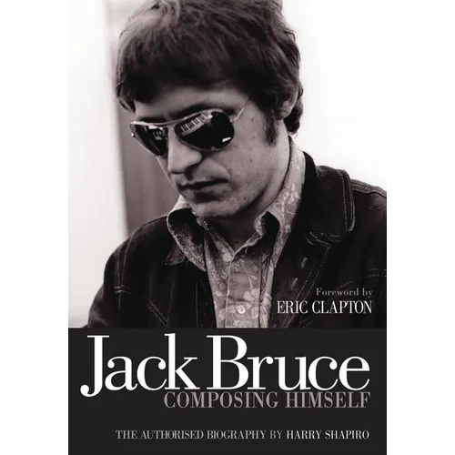 Jack Bruce Composing Himself: The Authorised Biography - Paperback