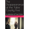The Disappearance of the Yuba County Five - Paperback