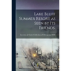 Lake Bluff Summer Resort as Seen by Its Friends. - Paperback