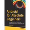 Android for Absolute Beginners: Getting Started with Mobile Apps Development Using the Android Java SDK - Paperback