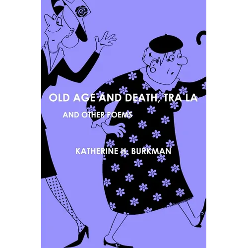 Old Age And Death, Tra La: And Other Poems - Paperback