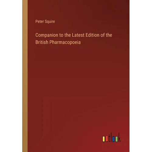 Companion to the Latest Edition of the British Pharmacopoeia - Paperback