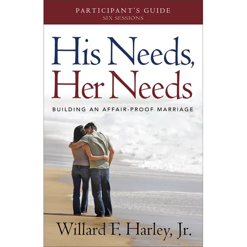 His Needs, Her Needs Participant's Guide: Building an Affair-Proof Marriage - Paperback