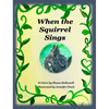 When the Squirrel Sings - Hardcover