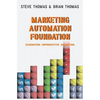 Marketing Automation Foundation: Eliminating Unproductive Marketing - Paperback