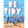 Be Tidy, Or Not? - Hardcover