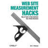 Web Site Measurement Hacks: Tips & Tools to Help Optimize Your Online Business - Paperback