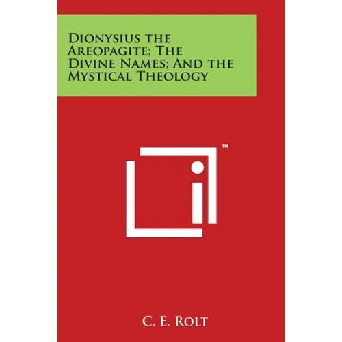 Dionysius the Areopagite; The Divine Names; And the Mystical Theology - Paperback