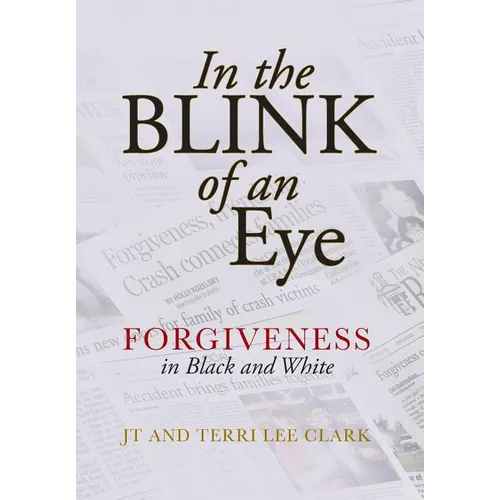 In the Blink of an Eye: Forgiveness in Black and White - Hardcover