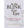 In the Blink of an Eye: Forgiveness in Black and White - Hardcover