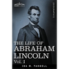 The Life of Abraham Lincoln: Vol. I: Drawn from Original Sources and Containing Many Speeches, Letters and Telegrams - Paperback