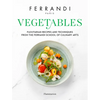 Vegetables: Recipes and Techniques from the Ferrandi School of Culinary Arts - Hardcover