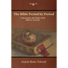 The Bible Period by Period: A Manual for the Study of the Bible by Periods - Paperback