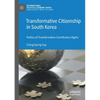 Transformative Citizenship in South Korea: Politics of Transformative Contributory Rights - Paperback