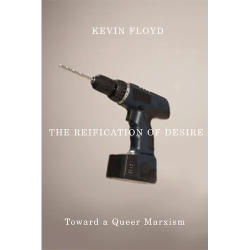 The Reification of Desire: Toward a Queer Marxism - Paperback