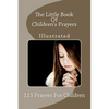The Little Book Of Children's Prayers (Illustrated): 115 Prayers For Children - Paperback