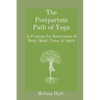 The Postpartum Path of Yoga: A Program for Restoration of Body, Mind, Voice, & Spirit - Paperback