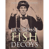 La Crosse Fish Decoys - Paperback