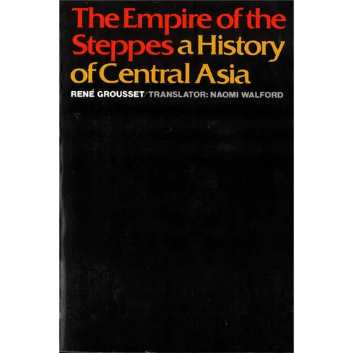 The Empire of the Steppes: A History of Central Asia - Paperback