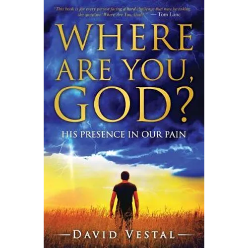 Where Are You, God?: His Presence in Our Pain - Paperback