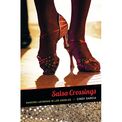 Salsa Crossings: Dancing Latinidad in Los Angeles - Paperback