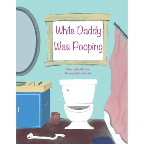 While Daddy Was Pooping - Paperback