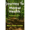 Journey to Mental Health: My Personal Story - Paperback