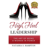 High Heel Leadership: The Art of Being A Woman In Power - Paperback