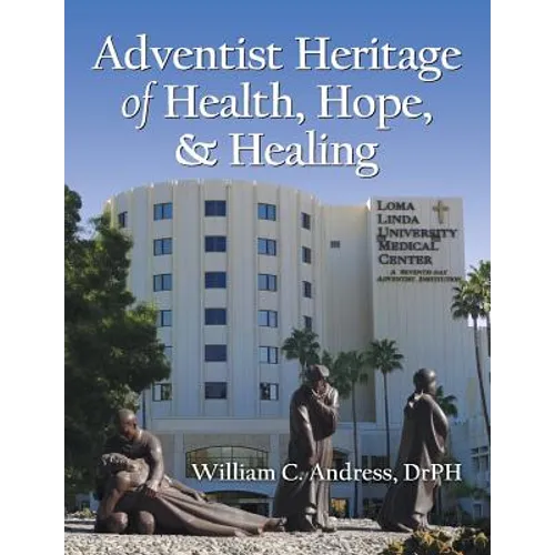 Adventist Heritage of Health, Hope, and Healing - Paperback