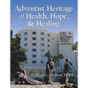 Adventist Heritage of Health, Hope, and Healing - Paperback