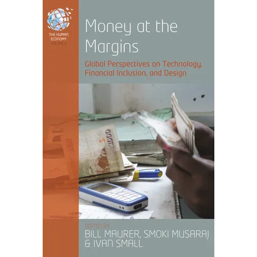Money at the Margins: Global Perspectives on Technology, Financial Inclusion, and Design - Paperback