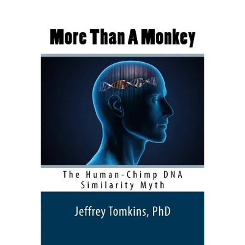 More Than a Monkey: The Human-Chimp DNA Similarity Myth - Paperback