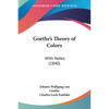 Goethe's Theory of Colors: With Notes (1840) - Paperback