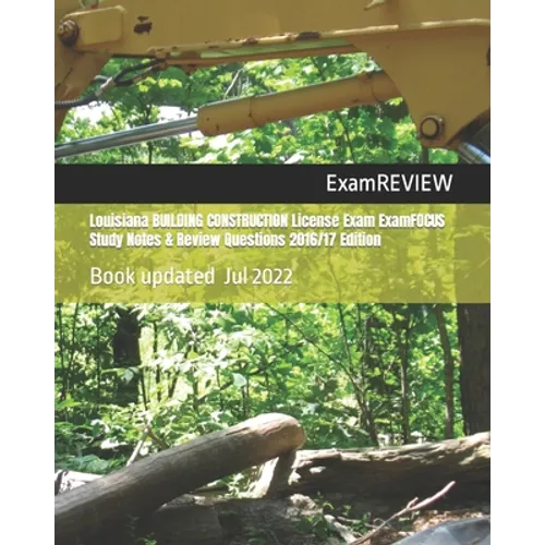 Louisiana BUILDING CONSTRUCTION License Exam ExamFOCUS Study Notes & Review Questions 2016/17 Edition - Paperback