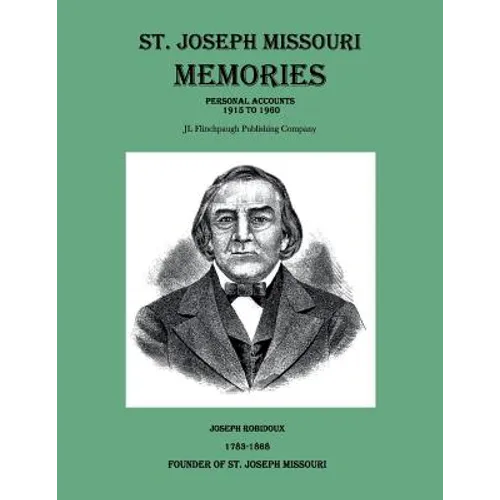 St. Joseph Missouri Memories-Personal Accounts-1915 to 1960 - Paperback