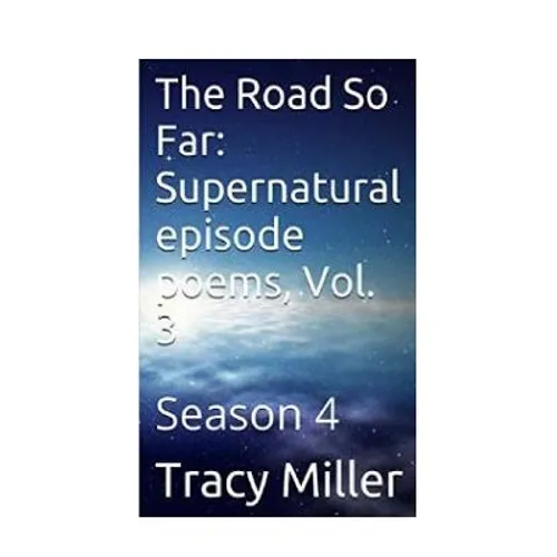 The Road So Far: Supernatural episode poems, Vol. 3: Season 4 - Paperback