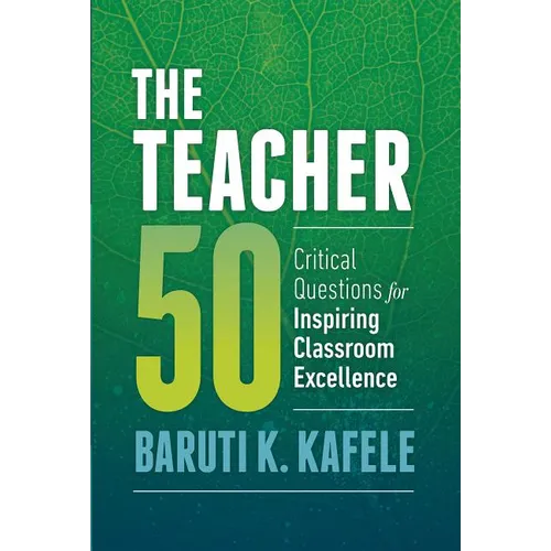 The Teacher 50: Critical Questions for Inspiring Classroom Excellence - Paperback
