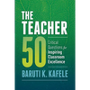 The Teacher 50: Critical Questions for Inspiring Classroom Excellence - Paperback