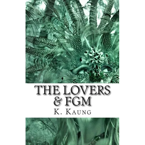 The Lovers & FGM: A Dancer from Chile, a Story of Mutilation. - Paperback