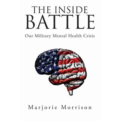 The Inside Battle: Our Military Mental Health Crisis - Paperback
