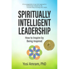 Spiritually Intelligent Leadership: How to Inspire by Being Inspired - Hardcover