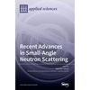 Recent Advances in Small-Angle Neutron Scattering - Hardcover