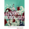 Undoing Monogamy: The Politics of Science and the Possibilities of Biology - Paperback