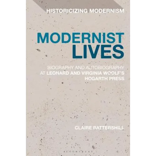 Modernist Lives: Biography and Autobiography at Leonard and Virginia Woolf's Hogarth Press - Paperback