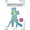 Tangofulness: Explorando la conexión, la consciencia, y el sentido en el tango - Paperback