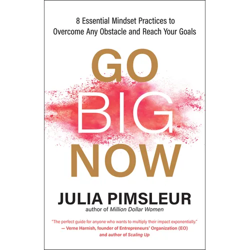 Go Big Now: 8 Essential Mindset Practices to Overcome Any Obstacle and Reach Your Goals - Paperback